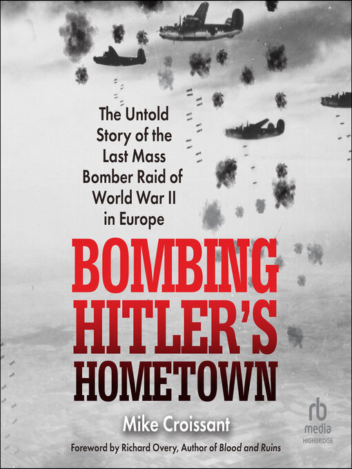 Title details for Bombing Hitler's Hometown by Mike Croissant - Available